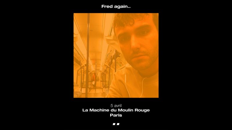 Fred again .. à La Machine du Moulin Rouge le 5 avril